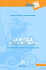 Le parole della riforma. Glossario-guida per costruire la nuova scuola