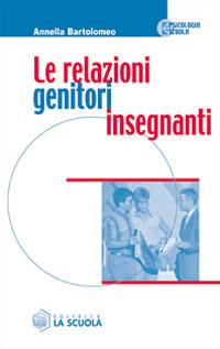 Le relazioni genitori-insegnanti - Annella Bartolomeo - copertina