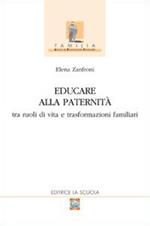 Educare alla paternità. Tra ruoli di vita e trasformazioni familiari