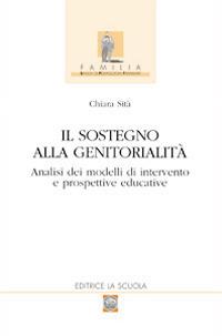Il sostegno alla genitorialità. Analisi dei modelli di intervento e prospettive educative - Chiara Sità - copertina