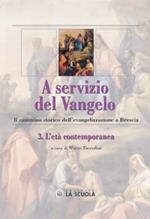 A servizio del Vangelo. Il cammino storico dell'evangelizzazione a Brescia. Vol. 3