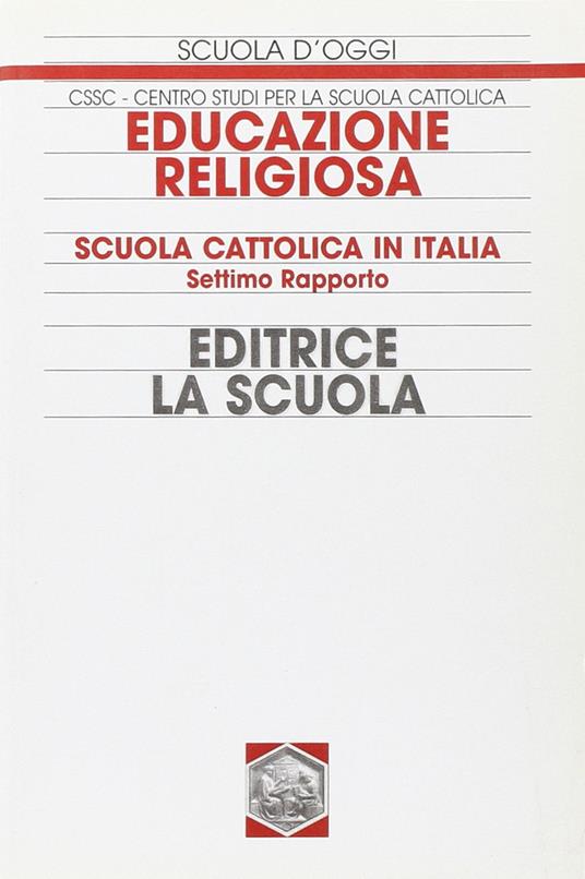 Educazione religiosa. Scuola cattolica in Italia. 7° Rapporto - copertina
