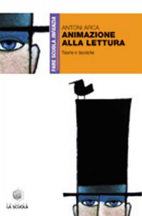Animazione alla lettura. Teoria e tecniche - Antoni Arca - copertina