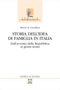 Storia dell'idea di famiglia in Italia. Vol. 2: Dall'avvento della Repubblica ai giorni nostri - Hervé Antonio Cavallera - copertina