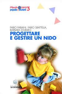 Progettare e gestire un nido - Fabio Fabiani,Fabio Sbattella,Barbara Sturaro - copertina