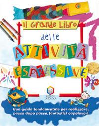 Il grande libro delle attività espressive. Ediz. illustrata - Sue Nicholson,Deri Robins - copertina