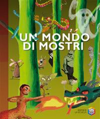 Un mondo di mostri. Ediz. illustrata - Benoît Delalandre - copertina