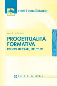 Progettualità formativa. Principi, itinerari, strutture - M. Paola Mostarda - copertina
