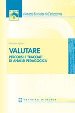 Valutare. Percorsi e tracciati di analisi pedagogica