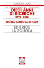 Dieci anni di ricerche (1998-2008). Scuola cattolica in Italia