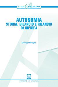 Autonomia. Storia, bilancio e rilancio di un'idea - Giuseppe Bertagna - copertina