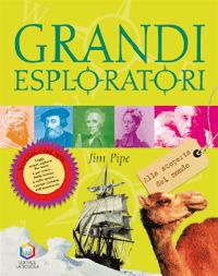 Grandi esploratori. Alla scoperta del mondo - Jim Pipe - copertina