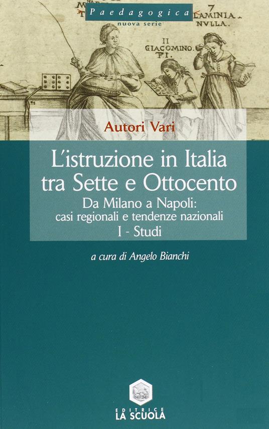 L'istruzione in Italia tra Sette e Ottocento. Vol. 2: Da Milano a Napoli: casi regionali e tendenze nazionali - copertina