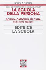 La scuola della persona. Scuola cattolica in Italia. 11° rapporto