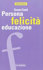 Persona felicità educazione. I legami che aiutano a crescere