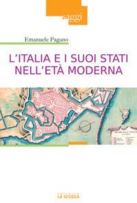 L'Italia e i suoi Stati nell'età moderna. Profilo di storia (secoli XVI-XIX) - Emanuele Pagano - copertina
