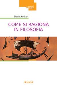 Come si ragiona in filosofia - Dario Antiseri - copertina