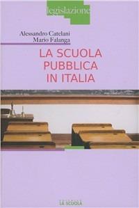 La scuola pubblica in Italia - Mario Falanga,Alessandro Catelani - copertina