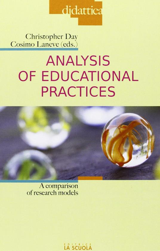 Analysis of educational practices. A comparison of research models - Christopher Day,Cosimo Laneve - copertina
