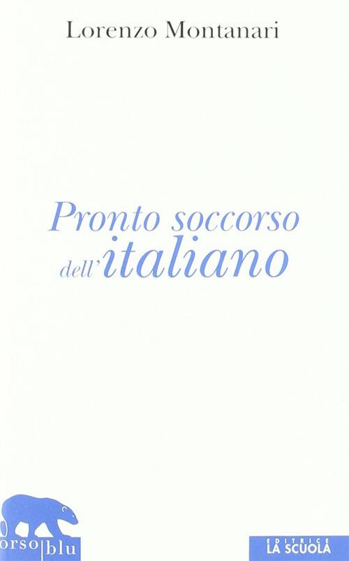 Pronto soccorso dell'italiano. Ortografia, punteggiatura, congiuntivo - Lorenzo Montanari - copertina