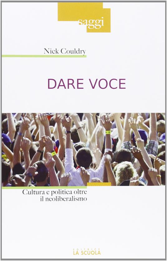 Dare voce. Cultura e politica oltre il neoliberalismo - Nick Couldry - copertina