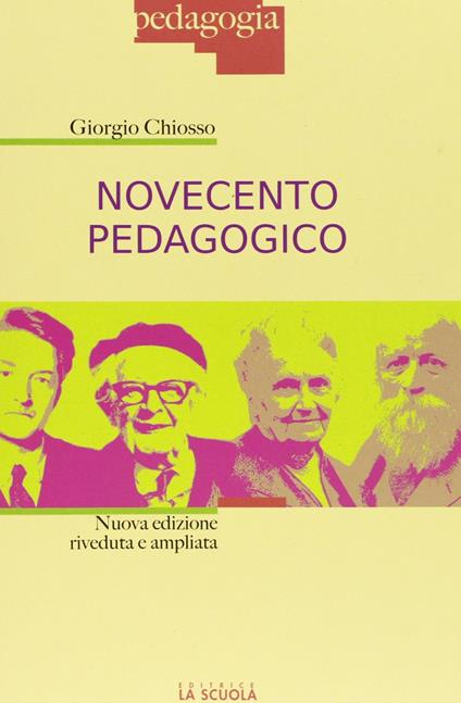 Novecento pedagogico. Profilo delle teorie educative contemporanee. Ediz. ampliata - Giorgio Chiosso - copertina