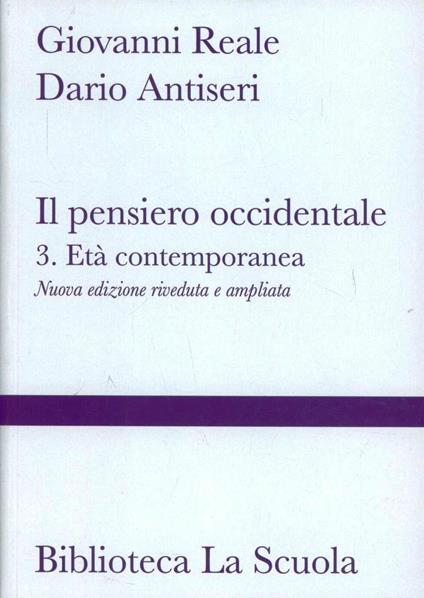 Il pensiero occidentale dalle origini ad oggi. Nuova ediz.. Vol. 3: Età contemporanea - Giovanni Reale,Dario Antiseri - copertina