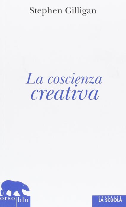 La coscienza creativa - Stephen Gilligan - copertina