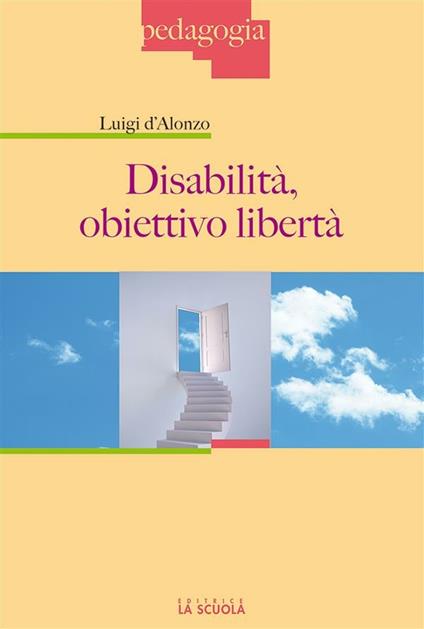 Disabilità: obiettivo libertà - Luigi D'Alonzo - ebook