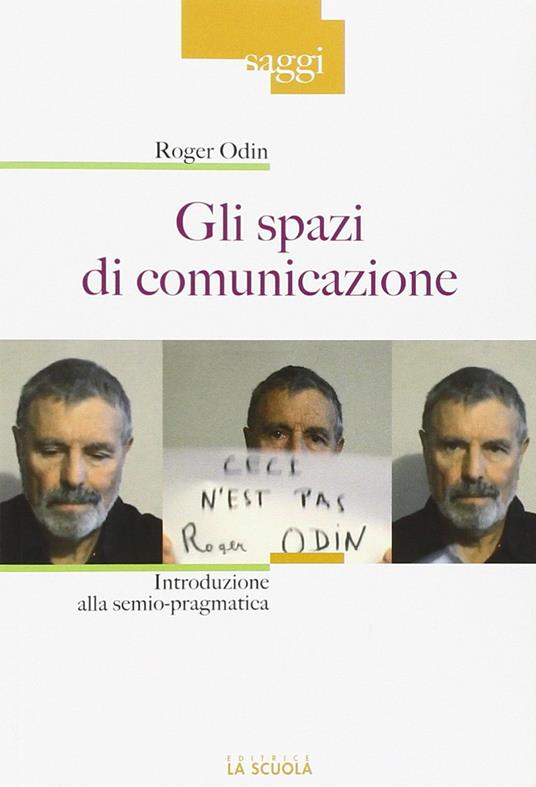 Gli spazi di comunicazione. Introduzione alla semio-pragmatica - Roger Odin - copertina