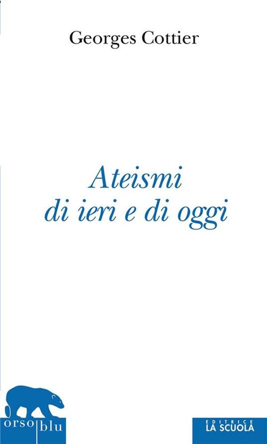 Ateismi di ieri e di oggi - Georges Cottier,G. Mari - ebook