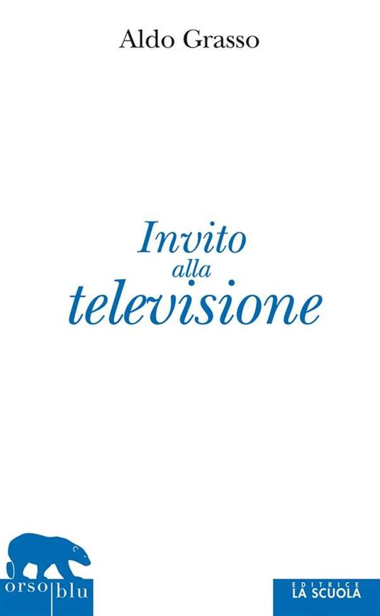 Invito alla televisione - Aldo Grasso - ebook