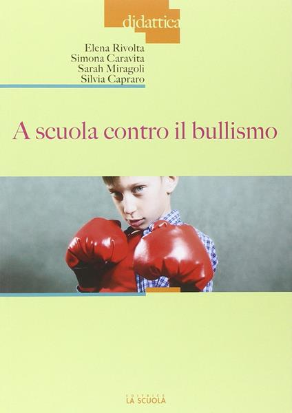 A scuola contro il bullismo - Silvia Capraro,Simona Caravita,Sarah Miragoli - copertina