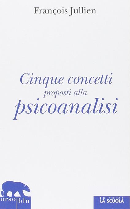 Cinque concetti proposti alla psicoanalisi - François Jullien - copertina