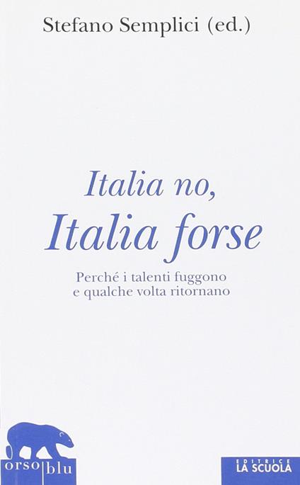 Italia no, Italia forse. Perché i talenti fuggono e qualche volta ritornano - copertina
