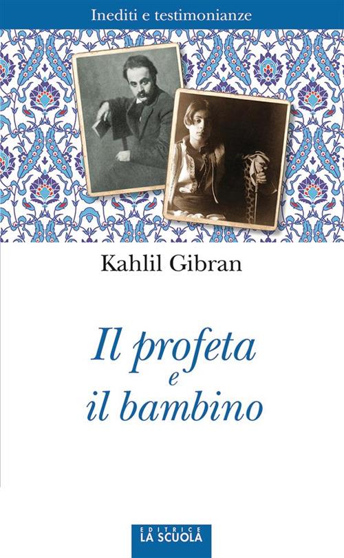 Il profeta e il bambino. Inediti e testimonianze - Kahlil Gibran,F. Medici - ebook