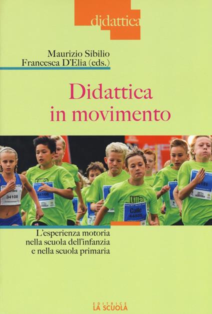 Didattica in movimento. L'esperienza motoria nella scuola dell'infanzia e nella scuola primaria - copertina