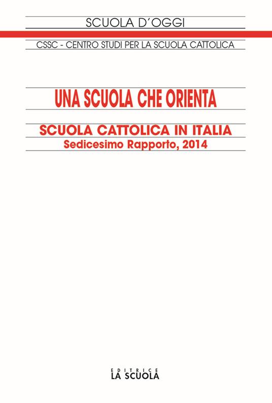 Una scuola che orienta. Scuola cattolica in Italia. 16º rapporto - copertina