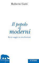 Il popolo dei moderni. Breve saggio su una finzione