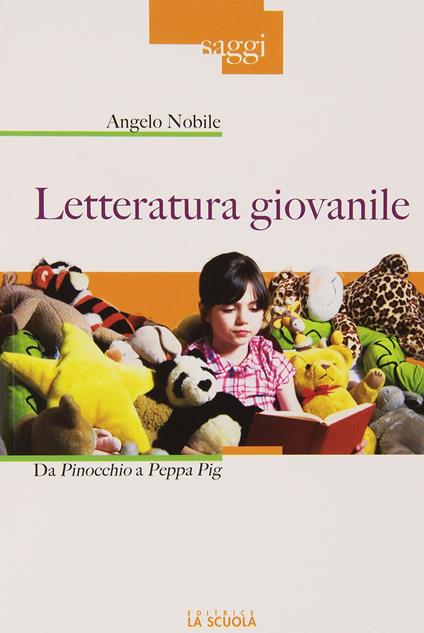Letteratura giovanile. Da Pinocchio a Peppa Pig - Angelo Nobile - copertina