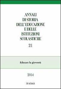 Annali di storia dell'educazione e delle istituzioni scolastiche (2014). Vol. 21: Educare la gioventù - copertina