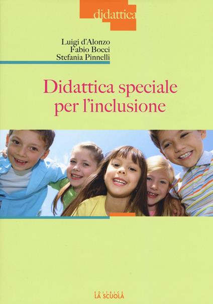 Didattica speciale per l'inclusione - Luigi D'Alonzo,Fabio Bocci,Stefania Pinelli - copertina