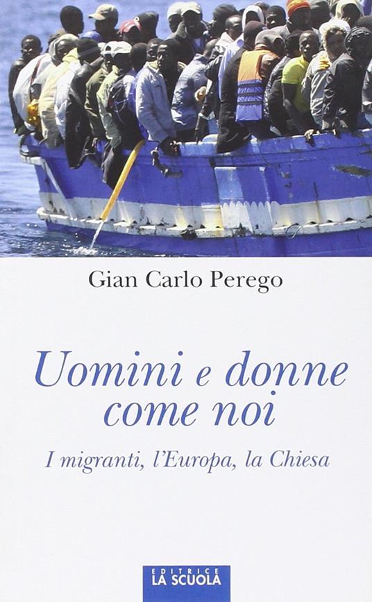 Uomini e donne come noi. I migranti, l'Europa, la Chiesa - Giancarlo Perego - copertina