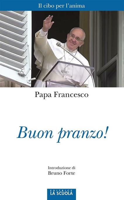 Buon pranzo! - Francesco (Jorge Mario Bergoglio) - ebook