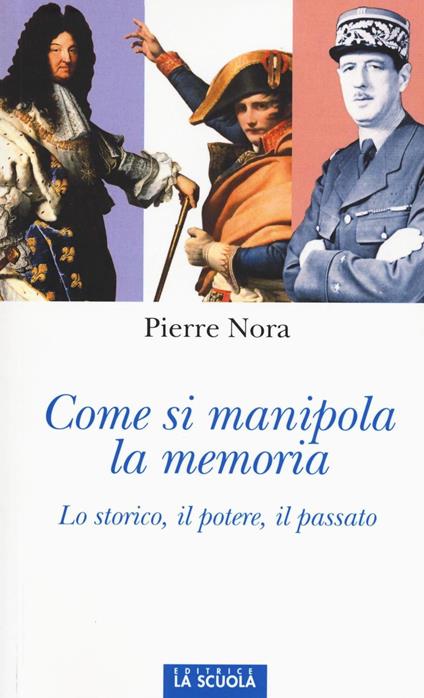 Come si manipola la memoria. Lo storico, il potere, il passato - Pierre Nora - copertina