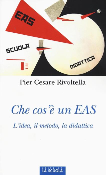 Che cos'è un EAS. L'idea, il metodo, la didattica - Pier Cesare Rivoltella - copertina