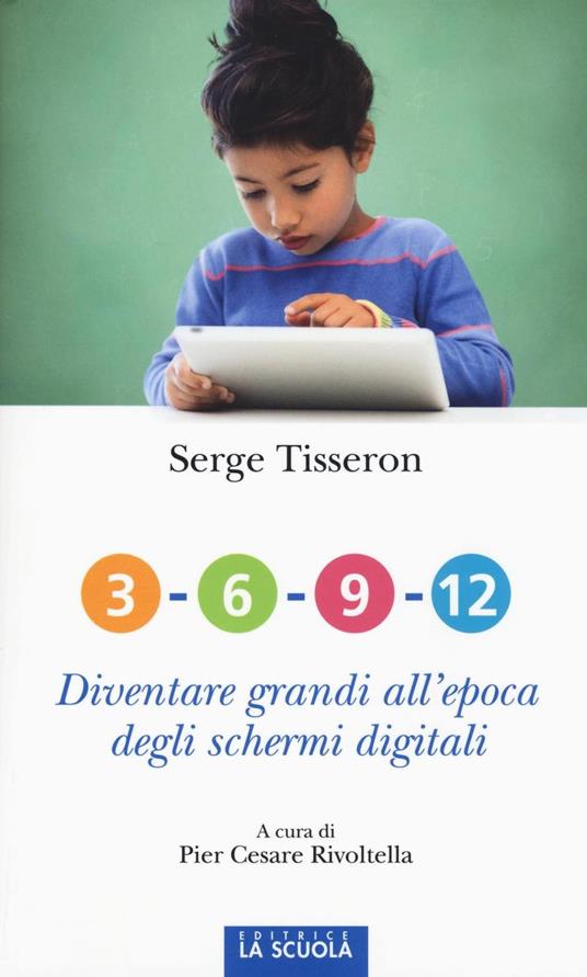 3-6-9-12. Diventare grandi all'epoca degli schermi digitali - Serge Tisseron - copertina