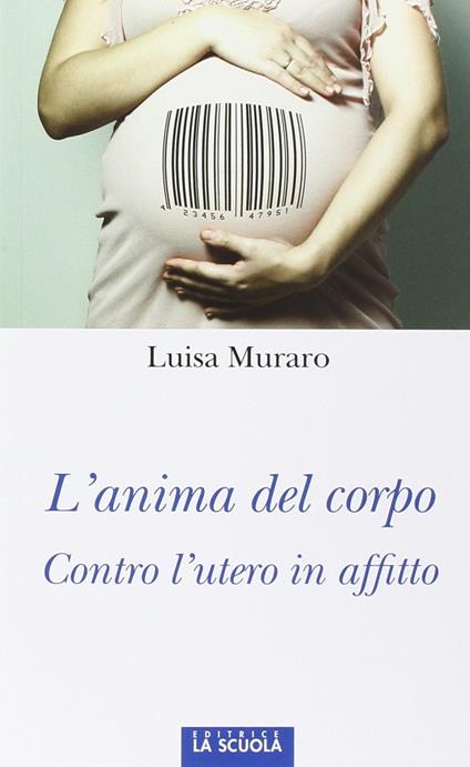 L'anima del corpo. Contro l'utero in affitto - Luisa Muraro - copertina