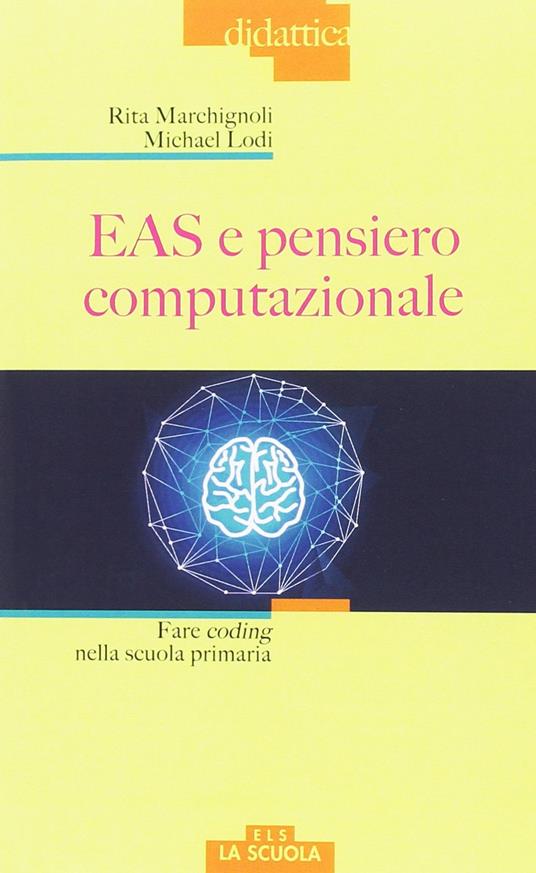 EAS e pensiero computazionale. Fare coding nella scuola primaria - Rita Marchignoli,Michael Lodi - copertina