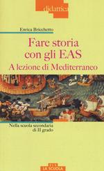 Fare storia con gli EAS. A lezione di Mediterraneo. Nella scuola secondaria di II grado. Ediz. a colori
